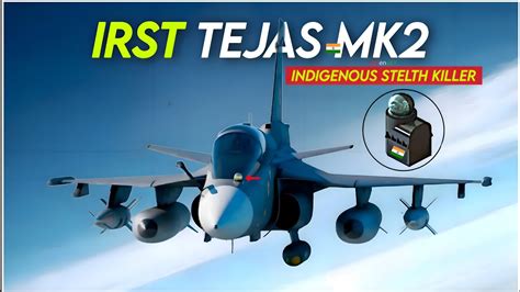 Indigenous Isrt Against Chinese J Tejas Mk Irst System Youtube