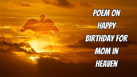 Poem On Happy Birthday For Mom in Heaven - Happy Birthday Mom