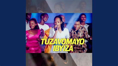 Tuzavomayo Ibyiza Feat Gisubizo Ministries Youtube