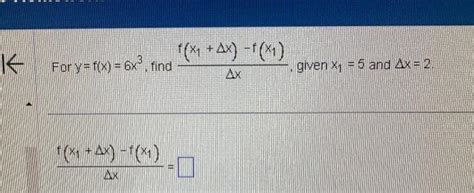 Solved Far Y F X 6x3 Find Δxf X1 Δx −f X1 Given X1 5 And