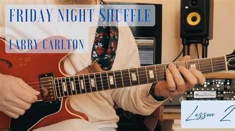 Learn How To Play Friday Night Shuffle Larry Carlton Lesson 2