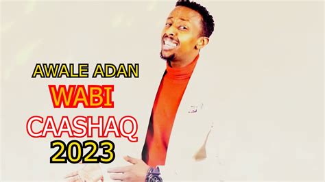 AWALE ADAN WABI CAASHAQ New Somali Music Video 2023 Official LYRIC