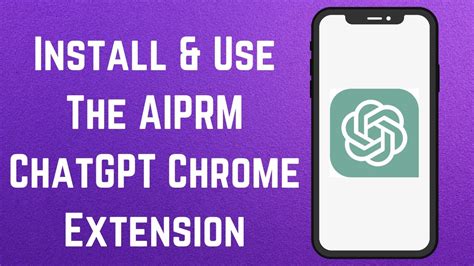 How To Install And Use The Aiprm Chatgpt Chrome Extension [in 2024