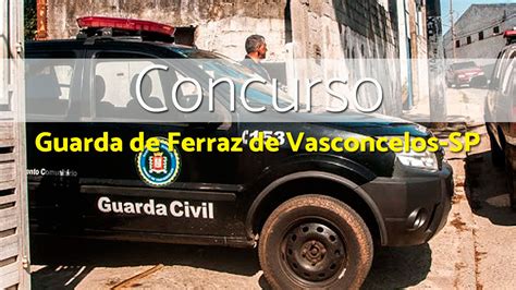 Concurso Prefeitura De Ferraz Vasconcelos Sp Guarda Municipal