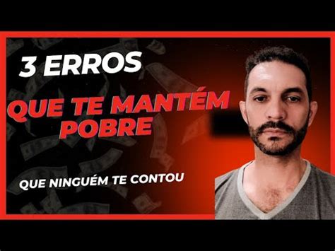 Os Principais Erros Que Nos Impedem De Enriquecer Youtube