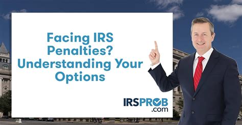 Facing Irs Penalties Understanding Your Options Irsprob