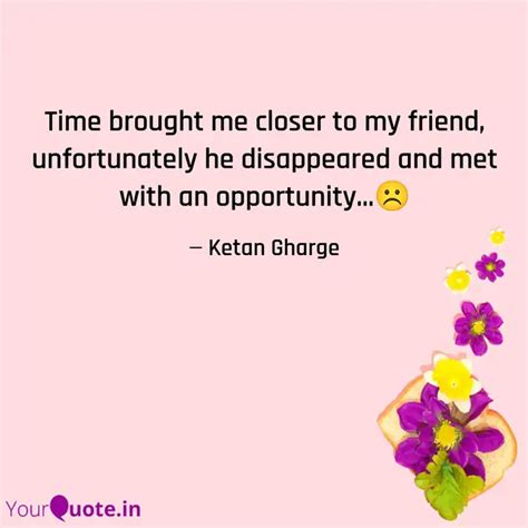 Time Brought Me Closer To Quotes Writings By Ketan Gharge