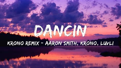 Aaron Smith Dancin Krono Remix Lyrics Youtube