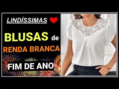 Blusas Brancas De Renda Para O Fim De Ano Arrase Nas Festas Blusas