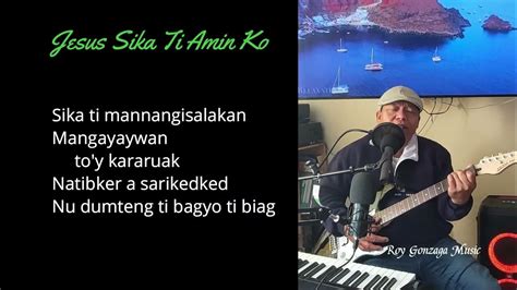 Jesus Sika Ti Amin Ko Ilocano Gospel Song Youtube