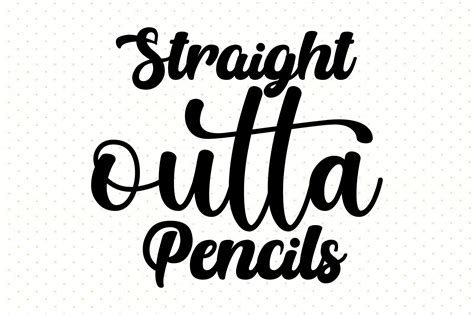 Straight Outta Pencils Svg Graphic By Nirmal108roy · Creative Fabrica