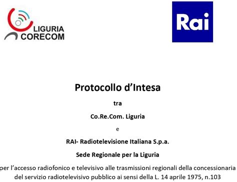 Firmato Il Protocollo D Intesa Tra CoReCom Liguria E RAI Per L Accesso