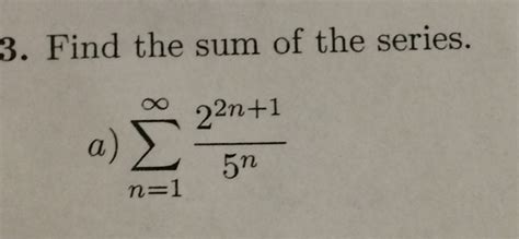 Solved Find The Sum Of The Series Sigma Infinity N 1 2 2 Chegg