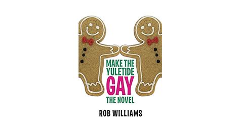 Make The Yuletide Gay The Novel By Rob Williams