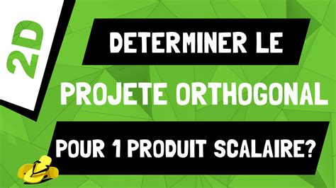 Comment déterminer le projeté orthogonal pour calculer le produit