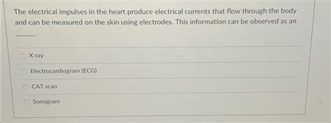 Solved The electrical impulses in the heart produce | Chegg.com