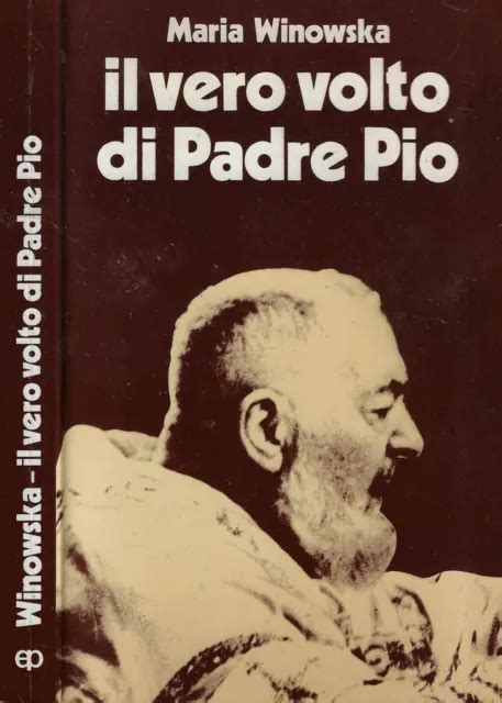 Il Vero Volto Di Padre Pio Maria Winowska Xxed Eur