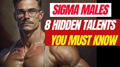 8 Hidden Talents Every Sigma Male Has 8 Incredible Skills Sigma Males