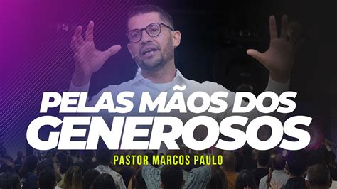 PELAS MÃOS DOS GENEROSOS Terça Especial Pastor Marcos Paulo YouTube