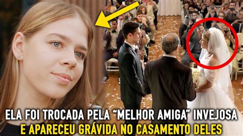 Seu Noivo A Trocou Por Sua Melhor Amiga Invejosa No Casamento Deles