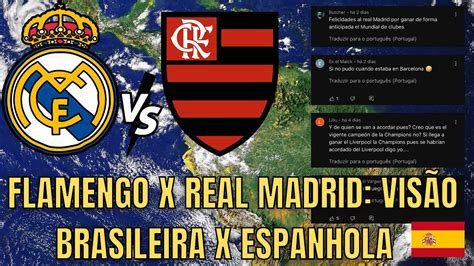 Espanh Is E Brasileiros Comentam Sobre Flamengo X Real Madrid Flamengo