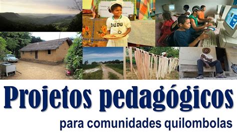 Projetos Pedag Gicos Para Comunidades Quilombolas