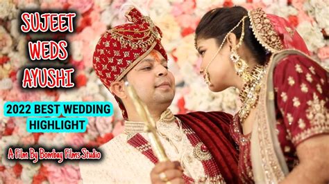 SUJEET WEDS AYUSHI 2022 BEST WEDDING HIGHLIGHT VIDEO PRESENTATION BY