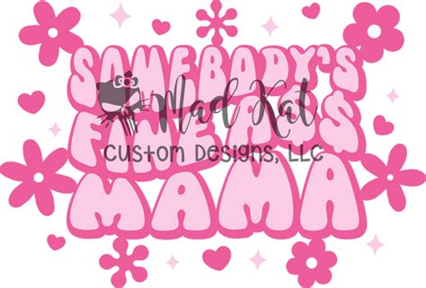 Somebodys Fine Ass Mama Htv Transfer Mad Kat Custom Designs Llc