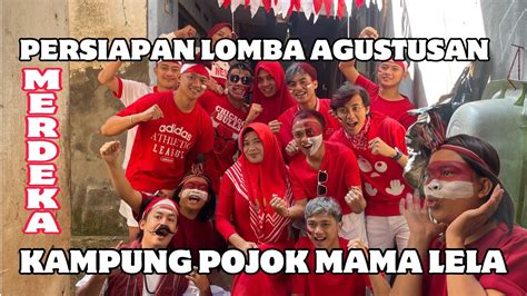 Persiapan Lomba Agustusan Kampung Mama Lela Merdeka Youtube