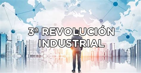 Tercera Revoluci N Industrial