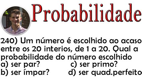 Probabilidade Um número é escolhido ao acaso entre os 20 inteiros de