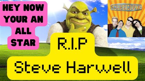 Rip Steve Harwell Shrek Smash Mouth Hey Now Your An All Star