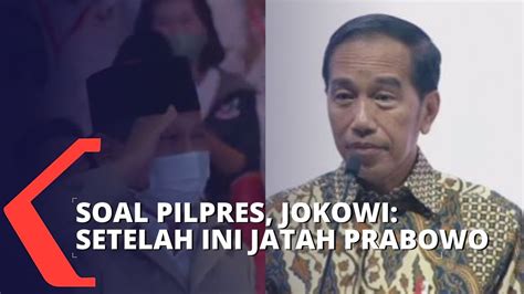 Jokowi Sebut Pilpres 2024 Jadi Jatah Prabowo Subianto Youtube