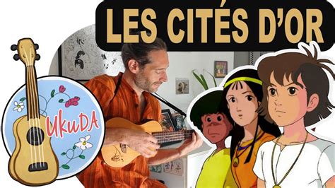 Générique LES CITÉS D OR Ukulele paroles et accords YouTube