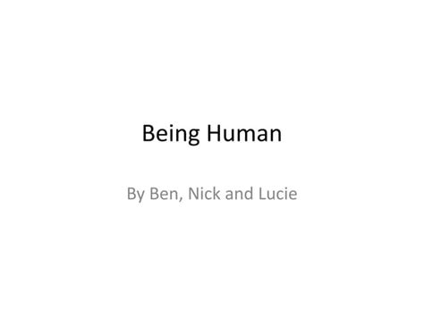 Being Human Powerpoint Ppt