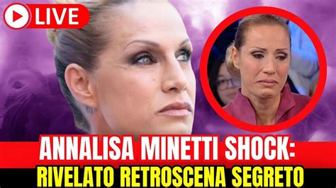 Incredibile Annalisa Minetti Rivelazione Shock Retroscena Segreto