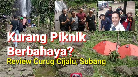 Manfaat Piknik Rihlah Camping Review Curug Cijalu Subang Jawa