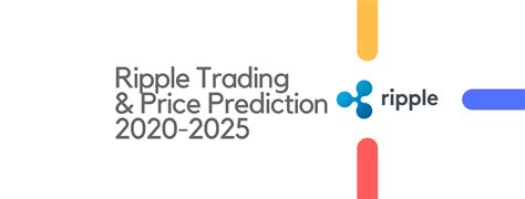 A Beginners Guide To Ripple Trading Price Prediction 2020 2025 News