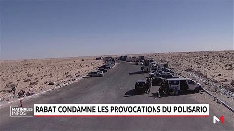 Sahara Marocain Le Maroc Condamne Les Provocations Du Polisario