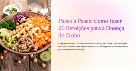 Passo A Passo Como Fazer Refei Es Para A Doen A De Crohn