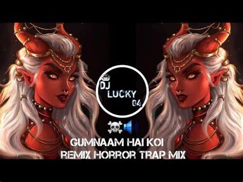 Gumnaam Hai Koi Remix Horror Trap Mix Edm Mix YouTube