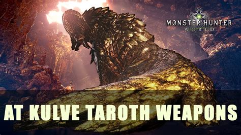 MHW: Arch Tempered Kulve Taroth Weapons - Fextralife