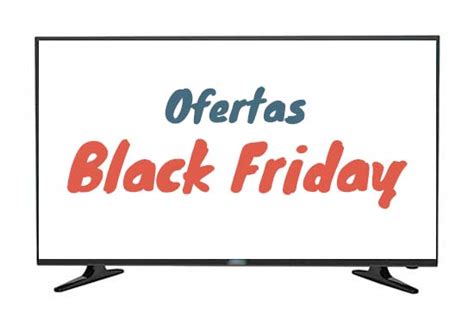 Ofertas Black Friday En Televisores 2023 Mi Televisor 4k