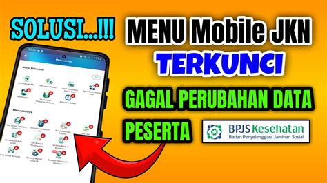 Menu Mobile Jkn Terkunci Gagal Perubahan Data Peserta Jkn Mobile