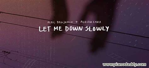 Let Me Down Slowly Piano Notes Alec Benjamin Feat Alessia Cara