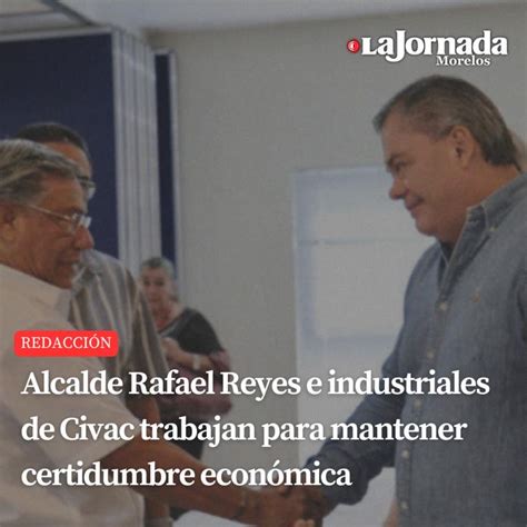 Alcalde Rafael Reyes E Industriales De Civac Trabajan Para Mantener