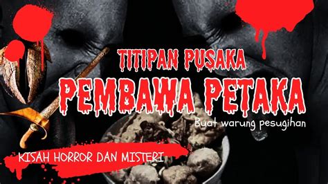 Titipan Benda Pusaka Yang Membawa Petaka Buat Pelaku Pesugihan Warung