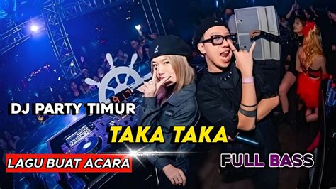 DJ TAKA TAKA PARTY TIMUR DISCO TANAH 2024 YouTube