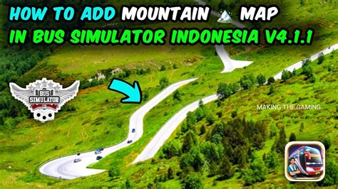 How To Add Map Mod In Bus Simulator Indonesia Mountain Map Mod For