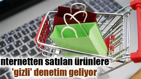 İnternetten satılan ürünlere gizli denetim geliyor Gaziantep Son